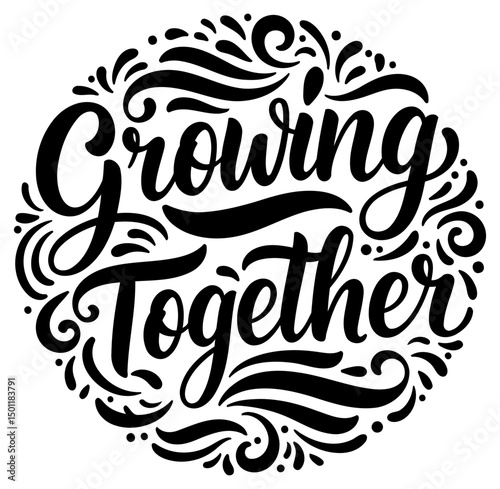 Motivational quote design featuring the phrase "Growing Together" in a circular, decorative, hand-lettered style.
