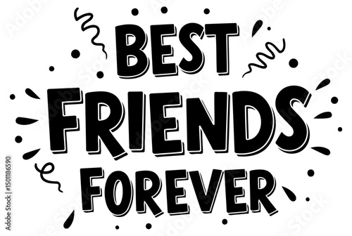 Best Friends Forever graphic design with decorative elements. Simple, bold lettering on a white background. Versatile design for various products and use.