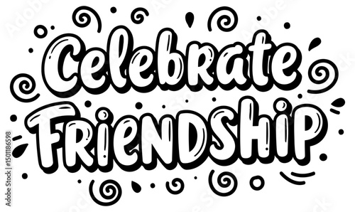 Celebrate Friendship graphic design with no specific demographics or setting. Bold, stylized text with whimsical flourishes, creating a cheerful, positive message.