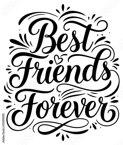 Best Friends Forever inspirational lettering design. Stylish, decorative text with swirls and embellishments.