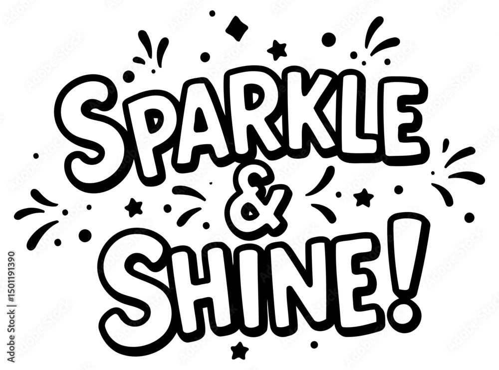 Fototapeta premium Sparkle and shine inspirational graphic design. Motivational statement with playful, celebratory graphic elements.