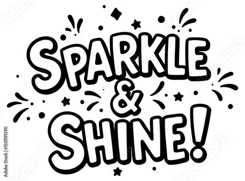 Sparkle and shine inspirational graphic design. Motivational statement with playful, celebratory graphic elements.