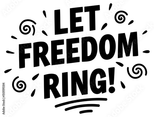 Let Freedom Ring graphic design for a social media post. Motivational typography with abstract swirls and speckles. General public for social awareness campaign. United States.