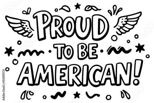 Proud patriotic message with whimsical design elements. Motivational statement with decorative accents on a plain background.