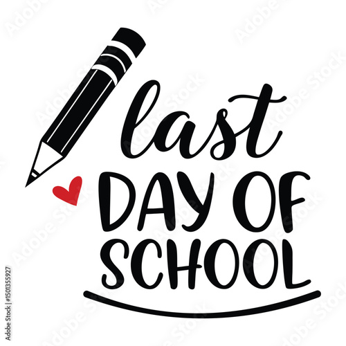 Last Day of School Handwritten Typography with Pencil and Heart – End of Academic Year, Student Celebration, Classroom, Summer Break Graphic