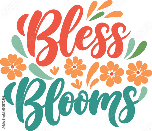 Bless My Blooms For Typography t-shirt Design Print Ready Eps cut file Download 