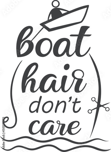 Boat Hair don't care For Typography t-shirt Design Print Ready Eps Cut file Download 