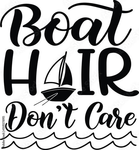 Boat Hair don't care For Typography t-shirt Design Print Ready Eps Cut file Download 