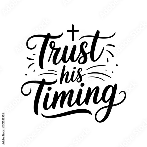 Trust His Timing. Faith Quotes Vector Design Isolated on White Background