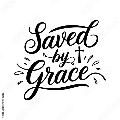 Saved by Grace. Faith Quotes Vector Design Isolated on White Background