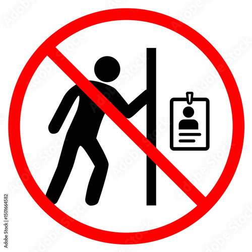 Entry is prohibited without a valid identification badge. This rule ensures security and proper authorization within restricted or staff-only areas.