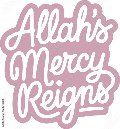 Allah's Mercy Reigns.
