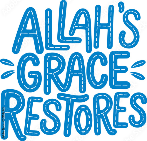 Allah's Grace Restores.
