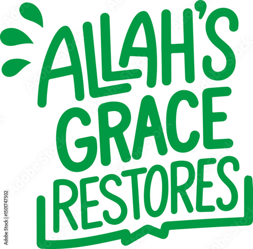 Allah's Grace Restores.