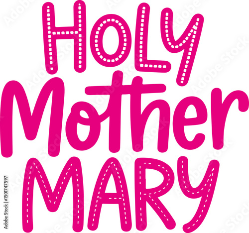 Holy Mother Mary.
