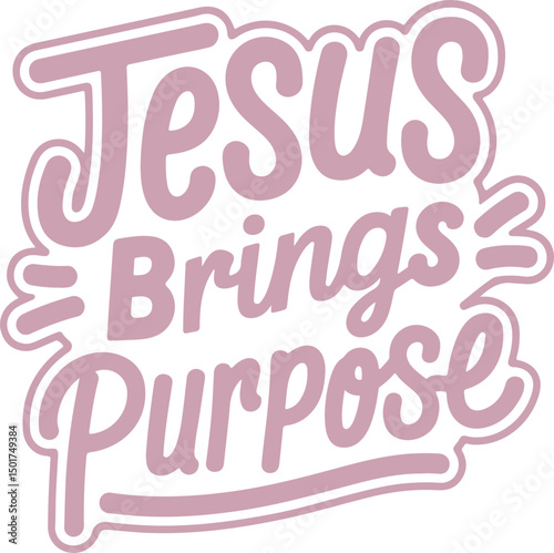 Jesus Brings Purpose.