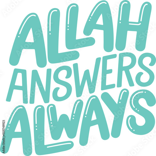 Allah Answers Always.