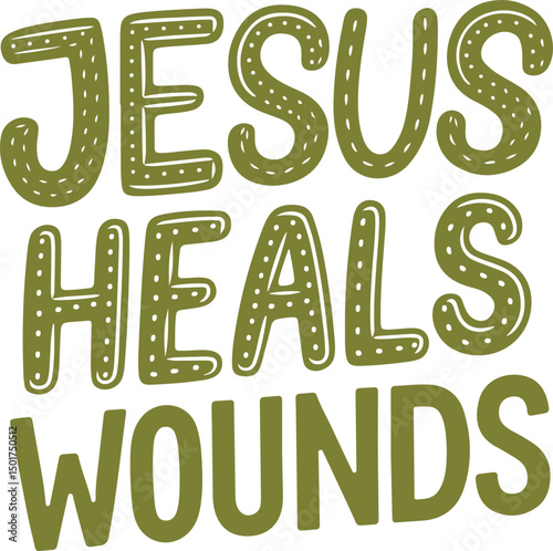 Jesus Heals Wounds.