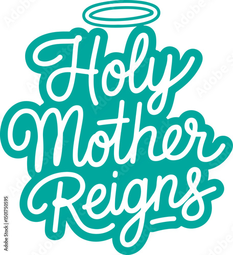 Holy Mother Reigns.