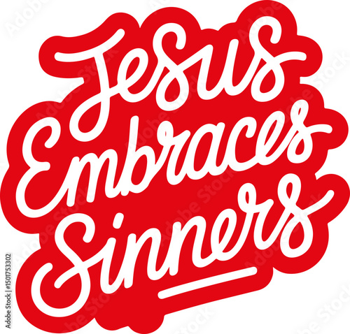 Jesus Embraces Sinners.