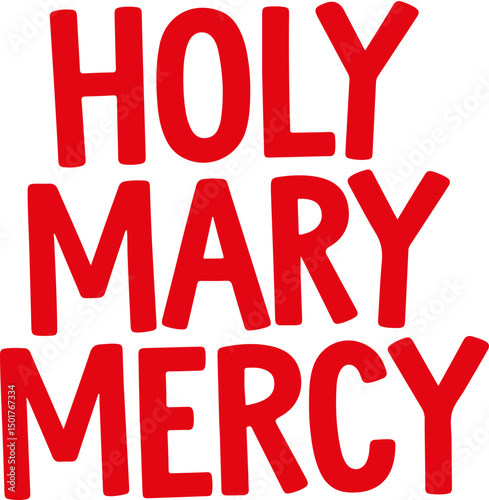 Holy Mary Mercy.