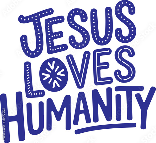 Jesus Loves Humanity.