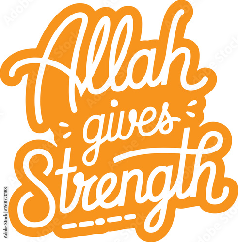 Allah Gives Strength.