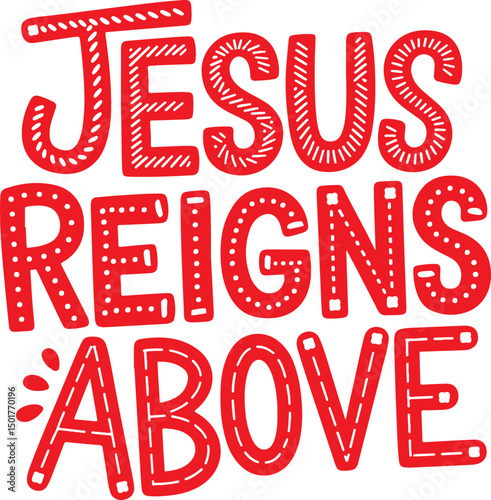 Jesus Reigns Above.