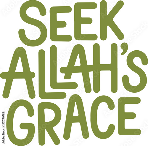 Seek Allah's Grace.