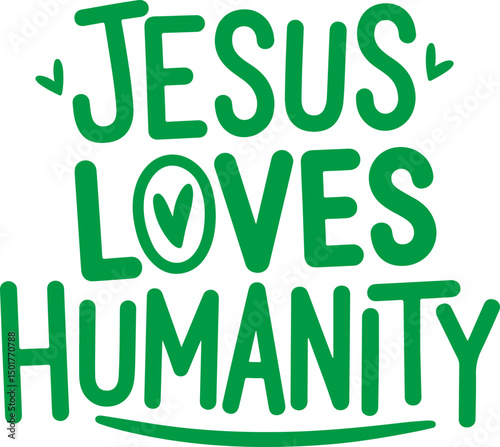 Jesus Loves Humanity.
