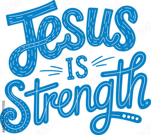 Jesus Is Strength.