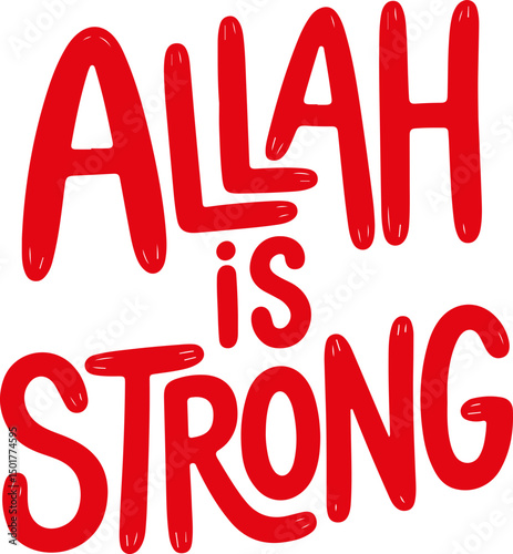 Allah Is Strong.