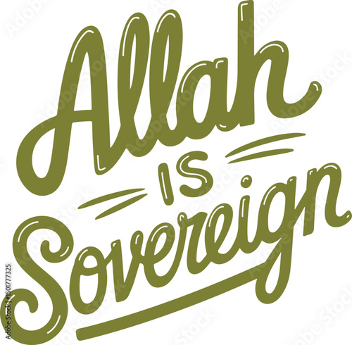 Allah is Sovereign.
