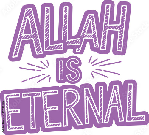 Allah Is Eternal.