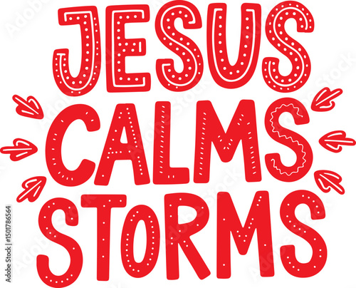 Jesus Calms Storms.