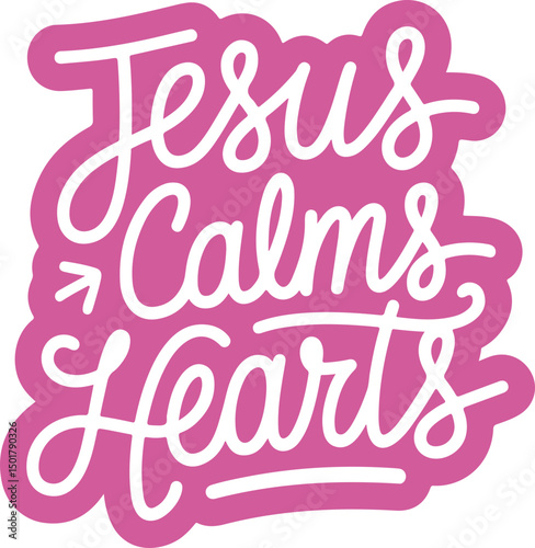 Jesus Calms Hearts.