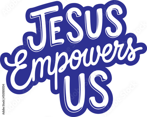 Jesus Empowers Us.