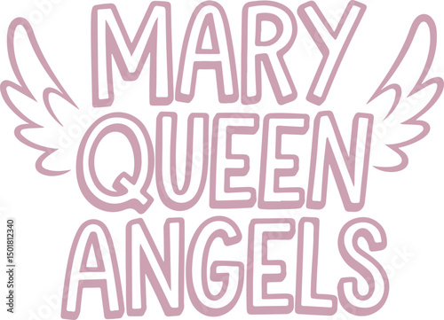 Mary Queen of Angels.