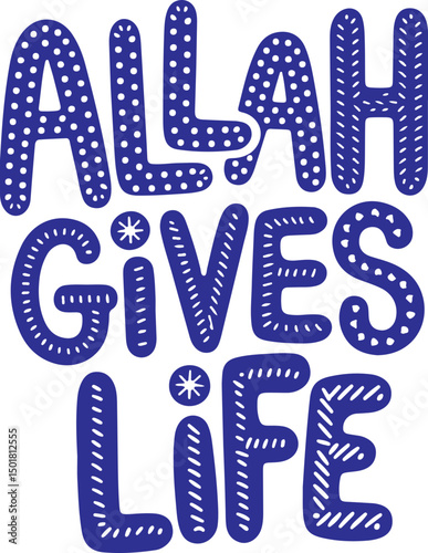 Allah Gives Life.
