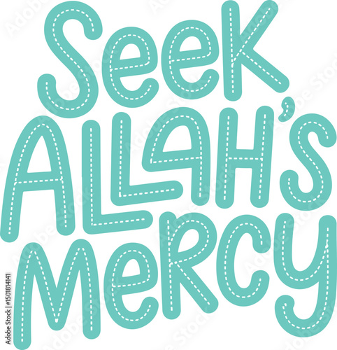 Seek Allah's Mercy.