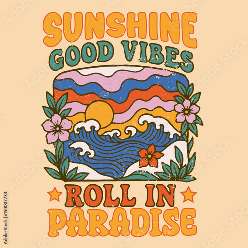 sunshine good vibes rool in paradise slogan print design. summer retro color vintage rainbow graphics. girls womens graphics tee. t-shirt design for summer . colorfull taypography text print