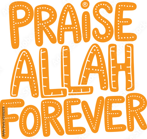 Praise Allah Forever.
