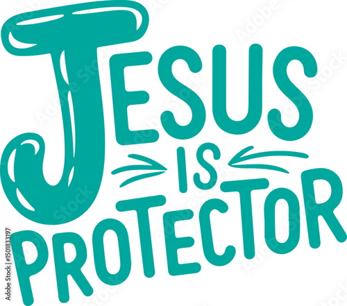 Jesus Is Protector.