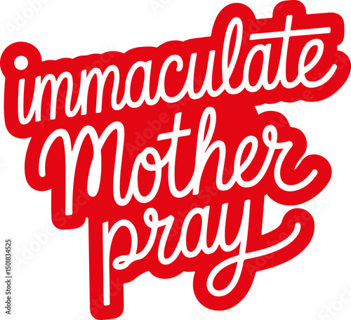 Immaculate Mother Pray.