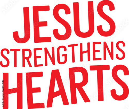 Jesus Strengthens Hearts.