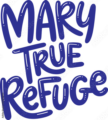Mary True Refuge.