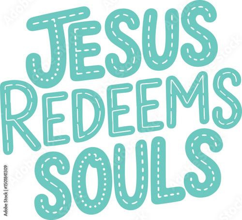 Jesus Redeems Souls.