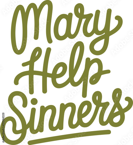 Mary Help Sinners.