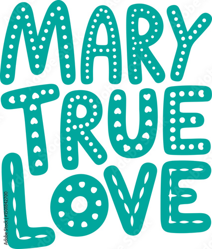 Mary True Love.