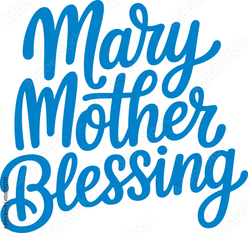 Mary Mother Blessing.